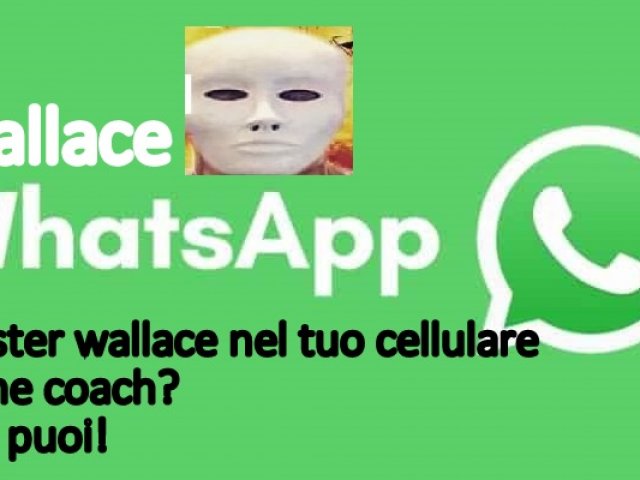 Wallace Whatsapp Coach master sempre con te nel tuo cellulare ora puoi!